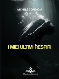 I miei ultimi respiri - Michele Corengia
