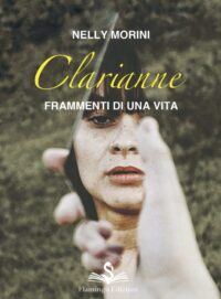Clarienne Frammenti di una vita - Nelly Morini