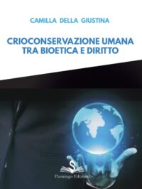Crioconservazione Umana tra Bioetica e Diritto - Della Giustina Camilla