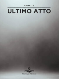 Ultimo Atto -  Johan L. B.