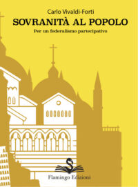 Sovranità al popolo per un federalismo partecipativo - Carlo Vivaldi-forti