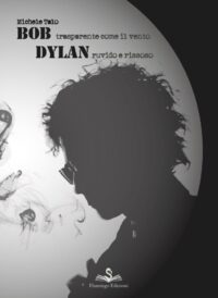 BOB trasparente come il vento DYLAN ruvido e rissoso