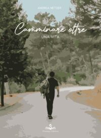 CAMMINARE OLTRE una vita - Andrea Netzer