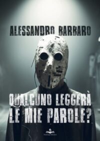 Qualcuno leggerà le mie parole? - Alessandro Barbaro